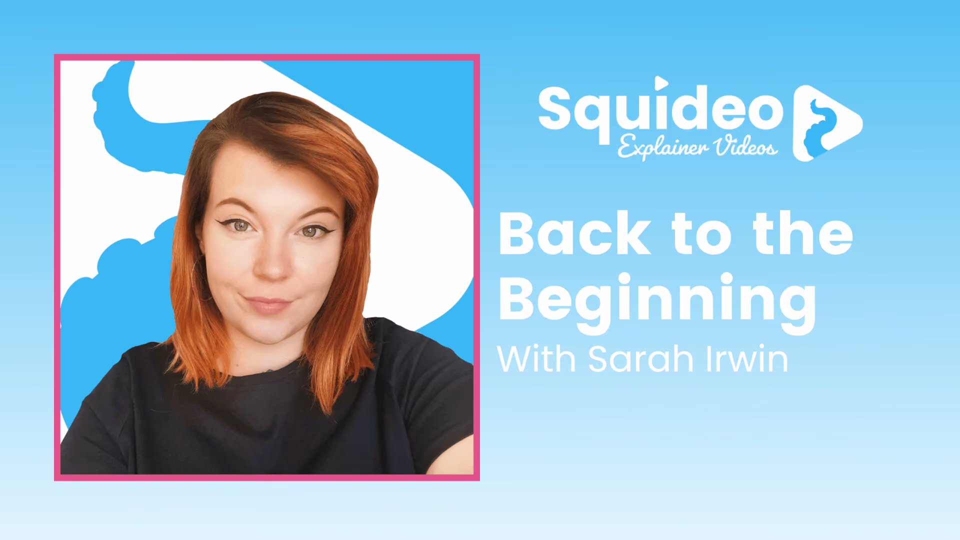 Cover card for Back to the Beginning with Sarah Irwin, with a photograph of her against a blue Squideo tentacle backdrop